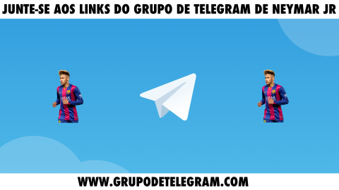 Lista de links de grupos do Telegram do Neymar Jr - Grupodetelegram.com